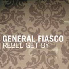 General Fiasco : Rebel Get by